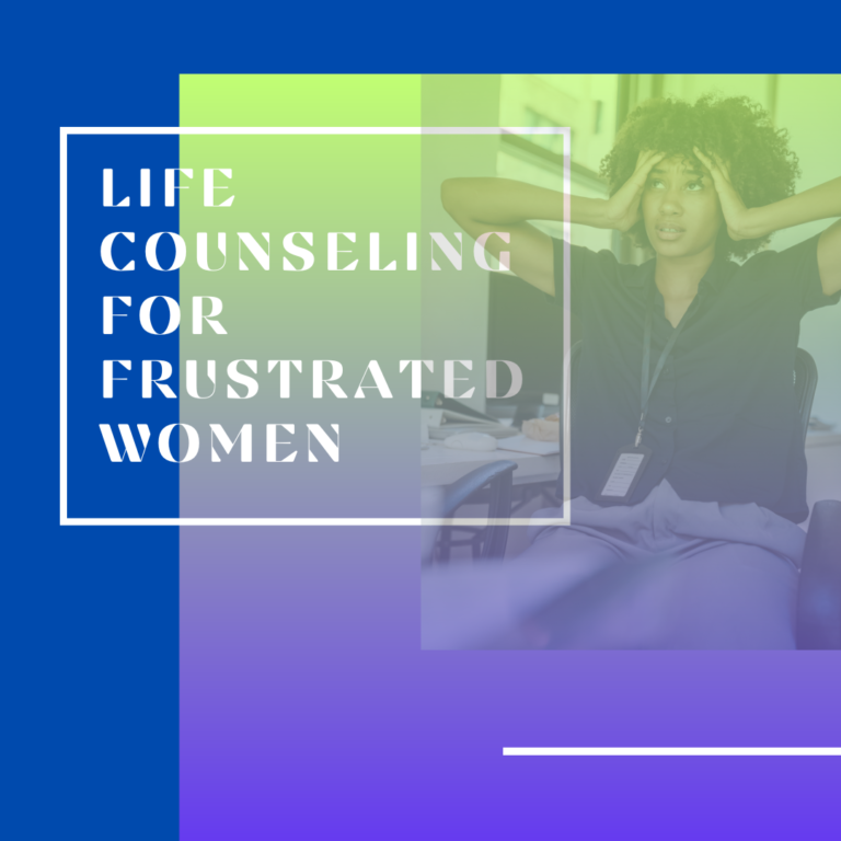Life counseling for frustrated women
